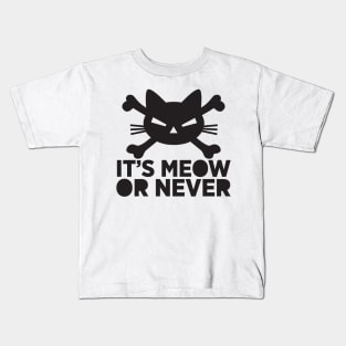 It's meow or never Kids T-Shirt